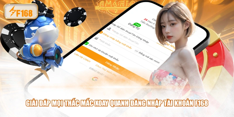 Giải đáp mọi thắc mắc xoay quanh đăng nhập tài khoản F168