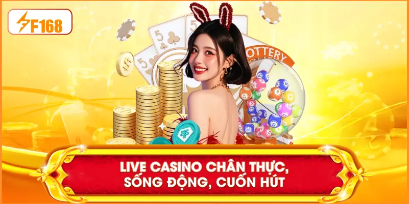 Live Casino Chân thực , sống động , cuốn hút
